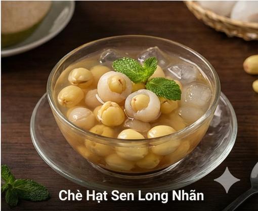 Chè Hạt Sen Long Nhãn - Hạt sen bùi bùi lồng trong nhãn lồng giọn ngọt, thanh mát giải nhiệt.